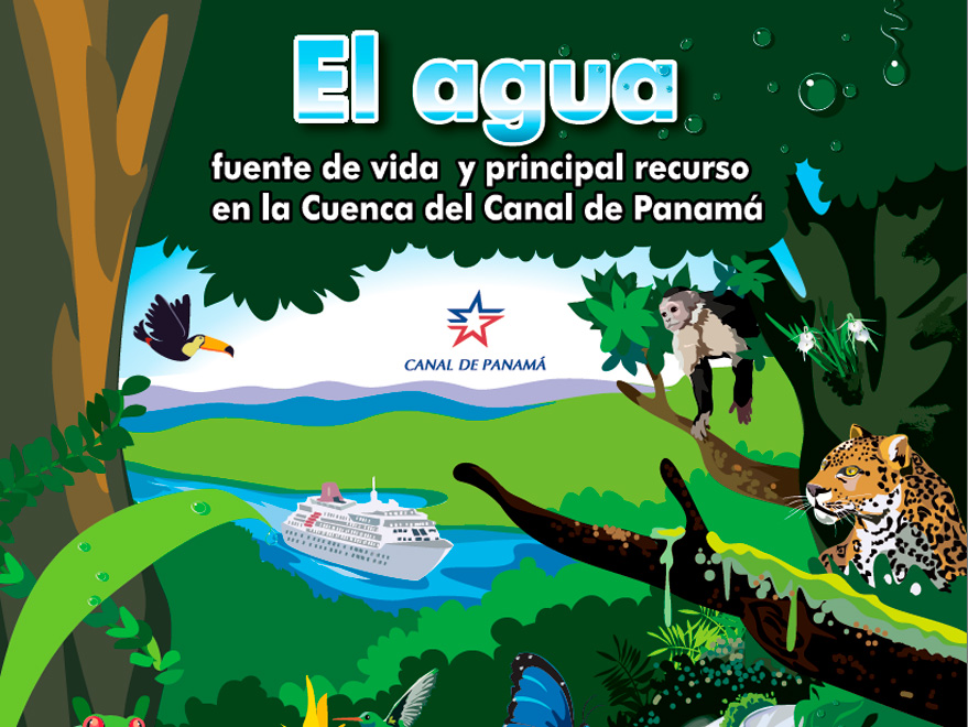 El Agua - Fuente de Vida y Principal Recurso en la Cuenca del Canal de Panamá